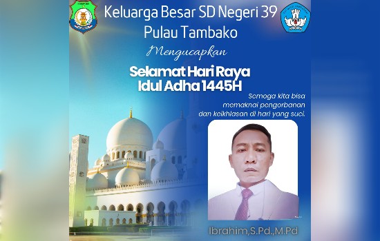 Keluarga Besar SD Negeri 39 Pulau Tambako Mataoleo,Kabupaten Bombana Mengucapkan Selamat Menyambut Hari Raya Idul Adha&nbsp;1445H/2024.